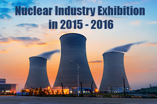 International Exhibitions on Nuclear Power Industry in 2015 – 2016 