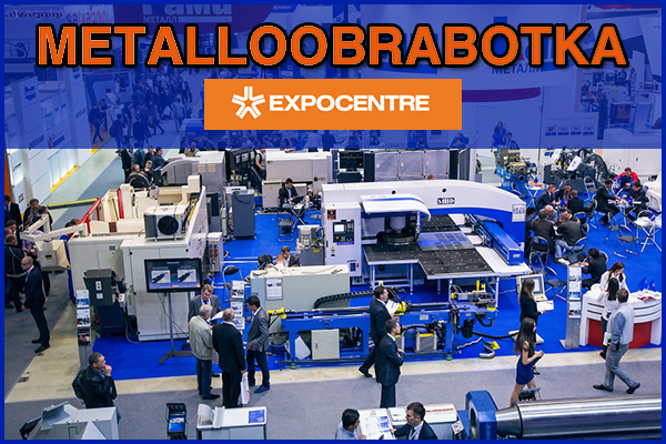 Metalloobrabotka - Metalworking Exhibition in Moscow Features 25+ Events
